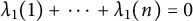 lamda 1 left parenthesis 1 right parenthesis plus midline horizontal ellipsis plus lamda 1 left parenthesis n right parenthesis equals 0