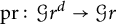 backslash operatorname p r colon script upper G r Superscript d Baseline right arrow script upper G r