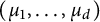 left parenthesis mu 1 comma midline horizontal ellipsis comma mu Subscript d Baseline right parenthesis