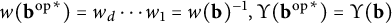 w left parenthesis b Superscript backslash operatorname o p Baseline Superscript asterisk Baseline right parenthesis equals w Subscript d Baseline midline horizontal ellipsis w 1 equals w left parenthesis bold b right parenthesis Superscript negative 1 Baseline comma upper Upsilon left parenthesis b Superscript backslash operatorname o p Baseline Superscript asterisk Baseline right parenthesis equals upper Upsilon left parenthesis bold b right parenthesis