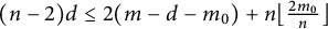 left parenthesis n minus 2 right parenthesis d less than or equals 2 left parenthesis m minus d minus m 0 right parenthesis plus n left floor StartFraction 2 m 0 Over n EndFraction right floor