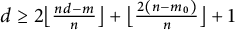 d greater than or equals 2 left floor StartFraction n d minus m Over n EndFraction right floor plus left floor StartFraction 2 left parenthesis n minus m 0 right parenthesis Over n EndFraction right floor plus 1