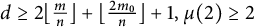 d greater than or equals 2 left floor StartFraction m Over n EndFraction right floor plus left floor StartFraction 2 m 0 Over n EndFraction right floor plus 1 comma mu left parenthesis 2 right parenthesis greater than or equals 2