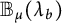 upper B Subscript mu Baseline left parenthesis lamda Subscript b Baseline right parenthesis