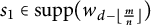 s 1 element of backslash operatorname s u p p left parenthesis w Subscript d minus left floor StartFraction m Over n EndFraction right floor Baseline right parenthesis