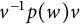 v Superscript negative 1 Baseline p left parenthesis w right parenthesis v