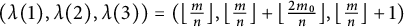 left parenthesis lamda left parenthesis 1 right parenthesis comma lamda left parenthesis 2 right parenthesis comma lamda left parenthesis 3 right parenthesis right parenthesis equals left parenthesis left floor StartFraction m Over n EndFraction right floor comma left floor StartFraction m Over n EndFraction right floor plus left floor StartFraction 2 m 0 Over n EndFraction right floor comma left floor StartFraction m Over n EndFraction right floor plus 1 right parenthesis