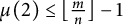 mu left parenthesis 2 right parenthesis less than or equals left floor StartFraction m Over n EndFraction right floor minus 1