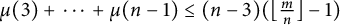 mu left parenthesis 3 right parenthesis plus midline horizontal ellipsis plus mu left parenthesis n minus 1 right parenthesis less than or equals left parenthesis n minus 3 right parenthesis left parenthesis left floor StartFraction m Over n EndFraction right floor minus 1 right parenthesis