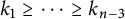 k 1 greater than or equals midline horizontal ellipsis greater than or equals k Subscript n minus 3