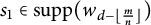 s 1 element of backslash operatorname s u p p left parenthesis w Subscript d minus left floor StartFraction m Over n EndFraction right floor Baseline right parenthesis