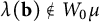 lamda left parenthesis bold b right parenthesis not an element of upper W 0 mu