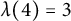 lamda left parenthesis 4 right parenthesis equals 3