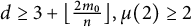 d greater than or equals 3 plus left floor StartFraction 2 m 0 Over n EndFraction right floor comma mu left parenthesis 2 right parenthesis greater than or equals 2