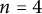 n equals 4
