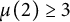 mu left parenthesis 2 right parenthesis greater than or equals 3