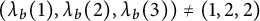left parenthesis lamda Subscript b Baseline left parenthesis 1 right parenthesis comma lamda Subscript b Baseline left parenthesis 2 right parenthesis comma lamda Subscript b Baseline left parenthesis 3 right parenthesis right parenthesis not equals left parenthesis 1 comma 2 comma 2 right parenthesis