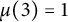 mu left parenthesis 3 right parenthesis equals 1