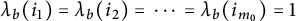 lamda Subscript b Baseline left parenthesis i 1 right parenthesis equals lamda Subscript b Baseline left parenthesis i 2 right parenthesis equals midline horizontal ellipsis equals lamda Subscript b Baseline left parenthesis i Subscript m 0 Baseline right parenthesis equals 1