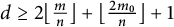 d greater than or equals 2 left floor StartFraction m Over n EndFraction right floor plus left floor StartFraction 2 m 0 Over n EndFraction right floor plus 1