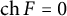 backslash operatorname c h upper F equals 0