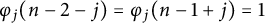 phi Subscript j Baseline left parenthesis n minus 2 minus j right parenthesis equals phi Subscript j Baseline left parenthesis n minus 1 plus j right parenthesis equals 1