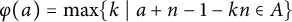 phi left parenthesis a right parenthesis equals max Underscript k Endscripts vertical bar a plus n minus 1 minus k n element of upper A right brace