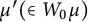 mu prime left parenthesis element of upper W 0 mu right parenthesis