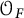 upper O Subscript upper F