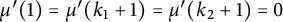 mu prime left parenthesis 1 right parenthesis equals mu prime left parenthesis k 1 plus 1 right parenthesis equals mu prime left parenthesis k 2 plus 1 right parenthesis equals 0