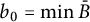 b 0 equals min Underscript upper B Endscripts