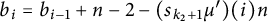 b Subscript i Baseline equals b Subscript i minus 1 Baseline plus n minus 2 minus left parenthesis s Subscript k 2 plus 1 Baseline mu prime right parenthesis left parenthesis i right parenthesis n