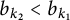 b Subscript k 2 Baseline less than b Subscript k 1