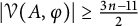 StartAbsoluteValue script upper V left parenthesis upper A comma phi right parenthesis EndAbsoluteValue greater than or equals StartFraction 3 n minus 11 Over 2 EndFraction