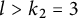 l greater than k 2 equals 3