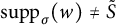 backslash operatorname s u p p Subscript sigma Baseline left parenthesis w right parenthesis not equals upper S overtilde