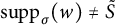 backslash operatorname s u p p Subscript sigma Baseline left parenthesis w right parenthesis not equals upper S overtilde