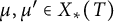 mu comma mu prime element of upper X Subscript asterisk Baseline left parenthesis upper T right parenthesis