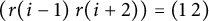 left parenthesis r left parenthesis i minus 1 right parenthesis r left parenthesis i plus 2 right parenthesis right parenthesis equals left parenthesis 1 2 right parenthesis