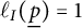 script l Subscript upper I Baseline left parenthesis ModifyingBelow p With ̲ right parenthesis equals 1