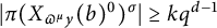 StartAbsoluteValue pi left parenthesis upper X Subscript pi Sub Superscript mu Subscript y Baseline left parenthesis b right parenthesis Superscript 0 Baseline right parenthesis Superscript sigma Baseline EndAbsoluteValue greater than or equals k q Superscript d minus 1