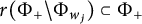 r left parenthesis upper Phi Subscript plus Baseline divided by upper Phi Subscript w Sub Subscript j Subscript Baseline right parenthesis subset of upper Phi Subscript plus