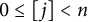 0 less than or equals j less than n