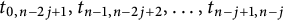t Subscript 0 comma n minus 2 j plus 1 Baseline comma t Subscript n minus 1 comma n minus 2 j plus 2 Baseline comma midline horizontal ellipsis comma t Subscript n minus j plus 1 comma n minus j Baseline