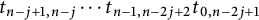 t Subscript n minus j plus 1 comma n minus j Baseline midline horizontal ellipsis t Subscript n minus 1 comma n minus 2 j plus 2 Baseline t Subscript 0 comma n minus 2 j plus 1 Baseline