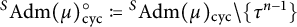 S Adm open parenthesis mu close parenthesis super circle sub c y c is defined as S Adm open parenthesis mu close parenthesis sub c y c without tau to the n minus one.