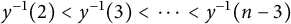 y Superscript negative 1 Baseline left parenthesis 2 right parenthesis less than y Superscript negative 1 Baseline left parenthesis 3 right parenthesis less than midline horizontal ellipsis less than y Superscript negative 1 Baseline left parenthesis n minus 3 right parenthesis
