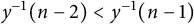 y Superscript negative 1 Baseline left parenthesis n minus 2 right parenthesis less than y Superscript negative 1 Baseline left parenthesis n minus 1 right parenthesis