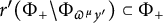 r prime left parenthesis upper Phi Subscript plus Baseline divided by upper Phi Subscript pi Sub Superscript mu Subscript y prime Baseline right parenthesis subset of upper Phi Subscript plus Baseline