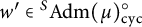 w prime element of Superscript upper S Baseline upper A d m left parenthesis mu right parenthesis Subscript backslash operatorname c y c Superscript ring